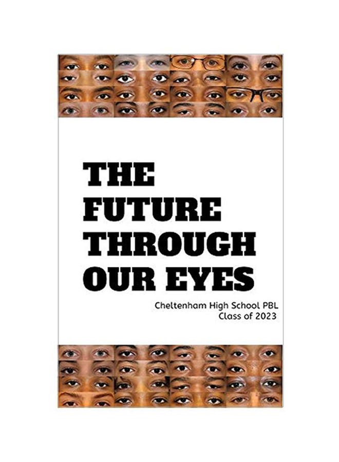 The Future Through Our Eyes: Cheltenham High School PBL Class Of 2023 paperback english - 03-Jan-20