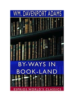 By-Ways In Book-Land: Esprios World's Classics Paperback English by Wm Davenport Adams - 25-Nov-19