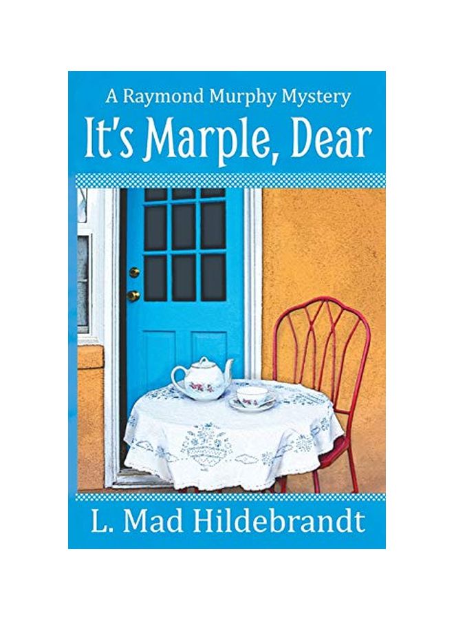 It's Marple, Dear: A Raymond Murphy Mystery Paperback English by L. Mad Hildebrandt - 24-Oct-19