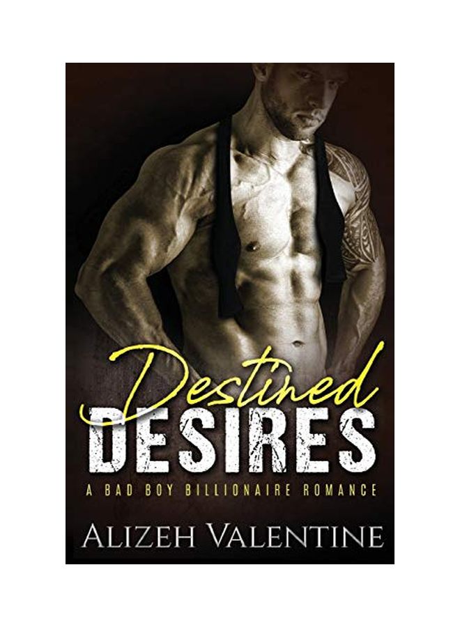 Destined Desires: A Bad Boy Billionaire Romance Paperback English by Alizeh Valentine - 25-Feb-20