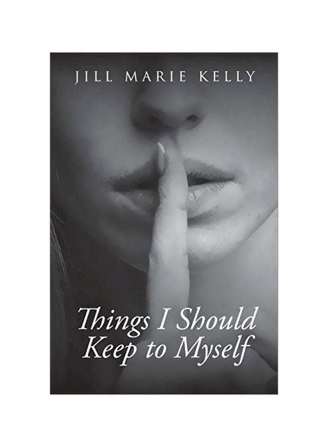 Things I Should Keep To Myself Paperback English by Jill Marie Kelly - 10-Jan-19