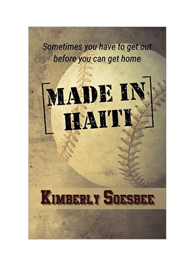 Made In Haiti: Sometimes You Have To Get Out Before You Can Get Home paperback english - 28-Jul-19 