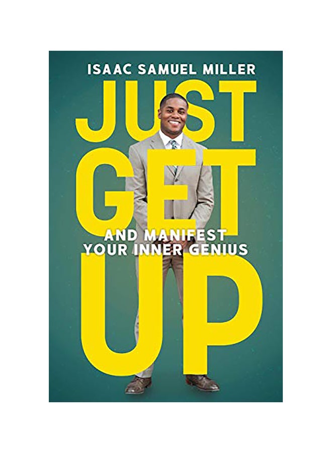 Just Get Up: And Manifest Your Inner Genius Paperback English by Isaac Samuel Miller 