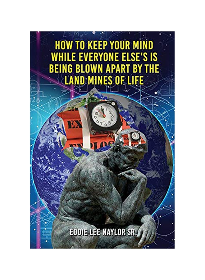 How To Keep Your Mind When Everyone Else's Is Being Blown Apart By The Land Mines Of Life In Word hardcover english