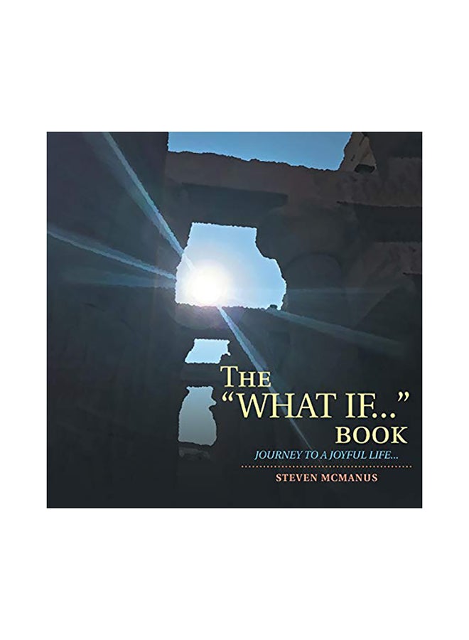 The "What If…" Book: Journey to a Joyful Life... paperback english