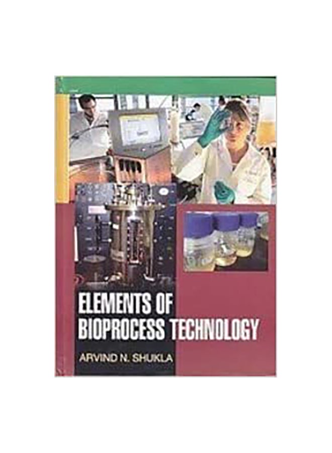 Elements Of Bioprocess Technology Paperback English by Arvind N. Shukla. 