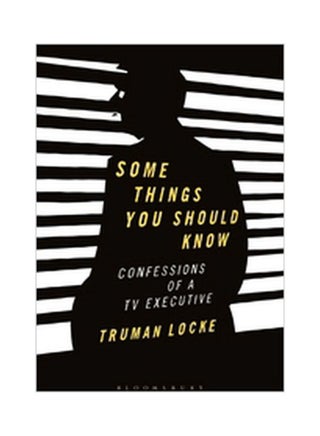 Some Things You Should Know: Confessions Of A Tv Executive Paperback English by Truman Locke - 2020-01-09 - v1591728889/N35155464A_1
