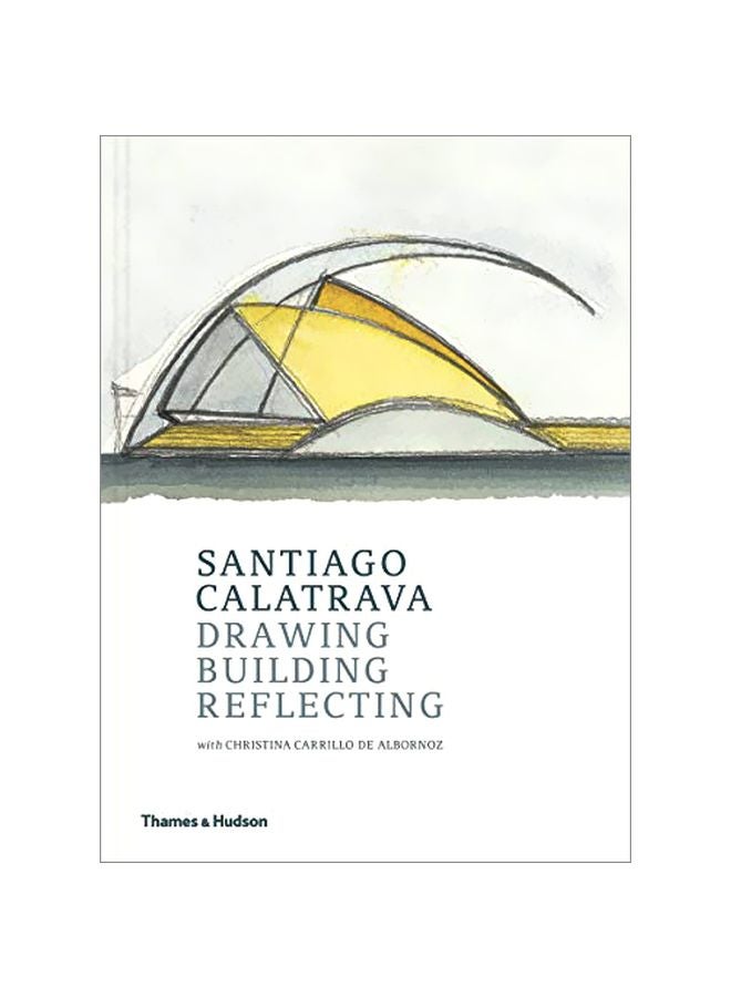 Santiago Calatrava: Drawing Building Reflecting Hardcover English by Cristina Carillo De Albornoz - 43417 