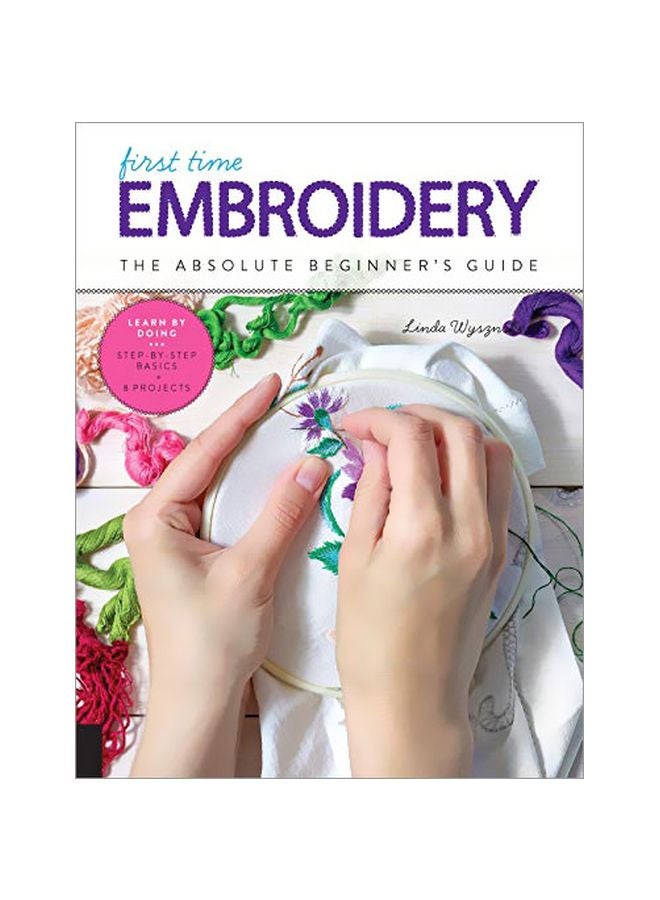 التطريز للمبتدئين: دليل المبتدئين المطلق - تعلم من خلال الممارسة * الأساسيات خطوة بخطوة + مشاريع