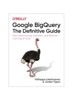 Google Bigquery: الدليل النهائي: تخزين البيانات والتحليلات والتعلم الآلي على نطاق واسع 