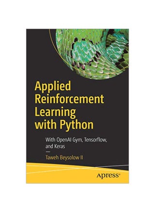 Applied Reinforcement Learning With Python: With OpenAI Gym, Tensorflow, And Keras paperback english - 2019-09-05 - v1591728954/N35442192A_1