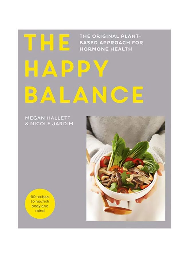 The Happy Balance : The Original Plant-based Approach For Hormone Health - 60 Recipes To Nourish Body And Mind hardcover english - 2019-05-30 