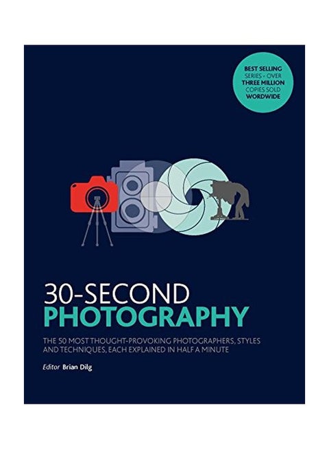 30-Second Photography Paperback English by Brian Dilg - 2017-08-17