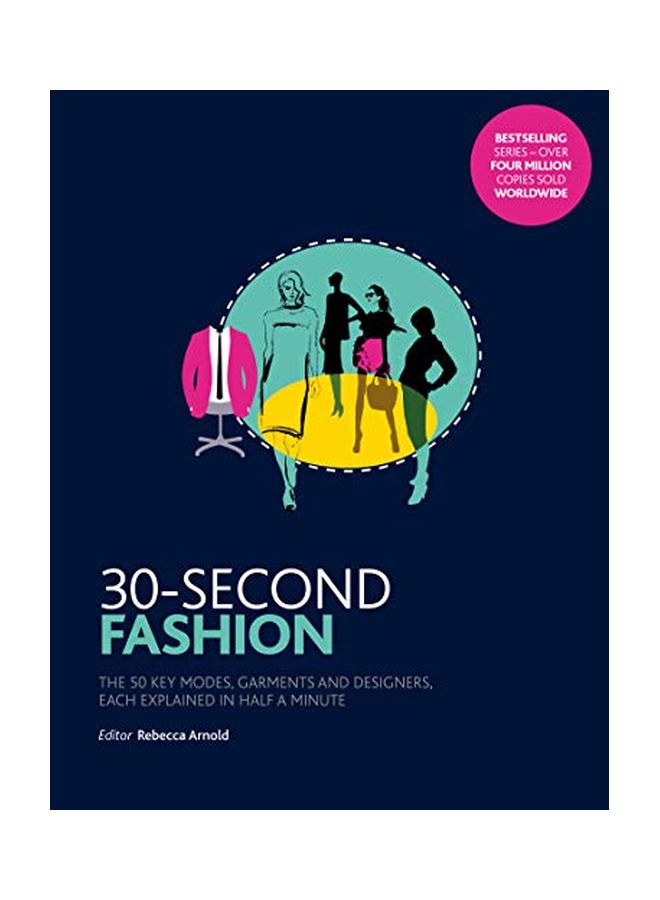 30-Second Fashion: The 50 Key Modes Garments And Designers Each Explained In Half A Minute Paperback English by Rebecca Arnold - 2018-10-25 