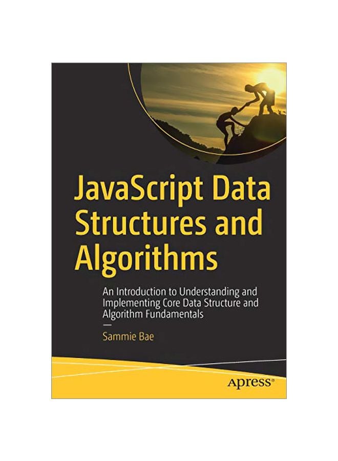 JavaScript Data Structures And Algorithms: An Introduction To Understanding And Implementing Core Data Structure And Algorithm Fundamentals paperback english - 2019-02-01 