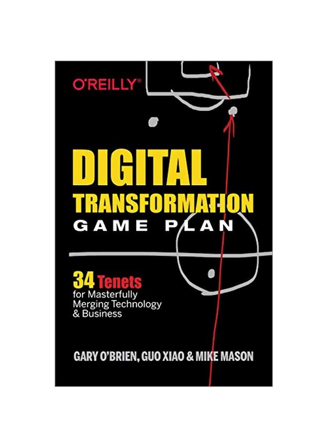 Digital Transformation Game Plan: 34 Tenets For Masterfully Merging Technology And Business paperback english - 2019-11-12 
