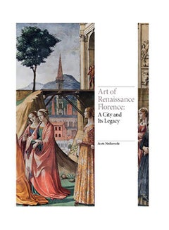 Art Of Renaissance Florence: A City And Its Legacy hardcover english - 2019-01-15
