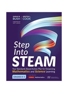 Step Into Steam, Grades K-5 : Your Standards-based Action Plan For Deepening Mathematics And Science Learning Paperback English by Sarah B. Bush - 2019-07-01 