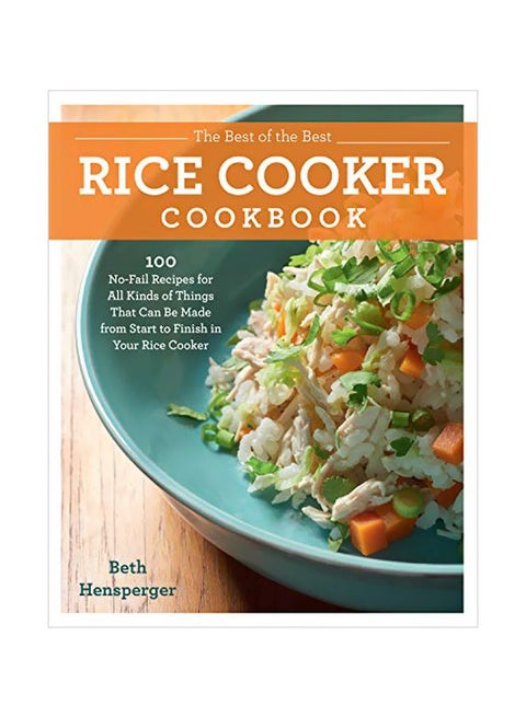 The Best Of The Best Rice Cooker Cookbook: 100 No-fail Recipes For All Kinds Of Things That Can Be Made From Start To Finish In Your Rice Cooker paperback english - 2019-03-19
