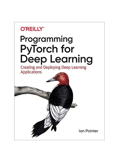 Programming Pytorch For Deep Learning: Creating And Deploying Deep Learning Applications paperback english - 2019-10-31