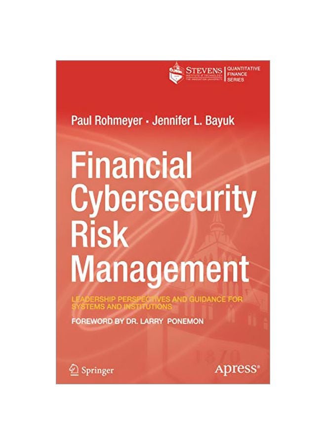 Financial Cybersecurity Risk Management: Leadership Perspectives And Guidance For Systems And Institutions Paperback English by Paul Rohmeyer 