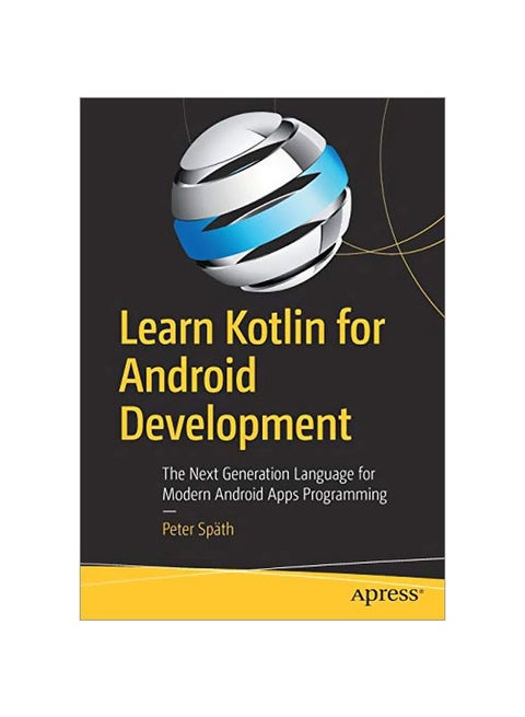 Learn Kotlin For Android Development: The Next Generation Language For Modern Android Apps Programming Paperback English by Peter Spath - 2019-07-12