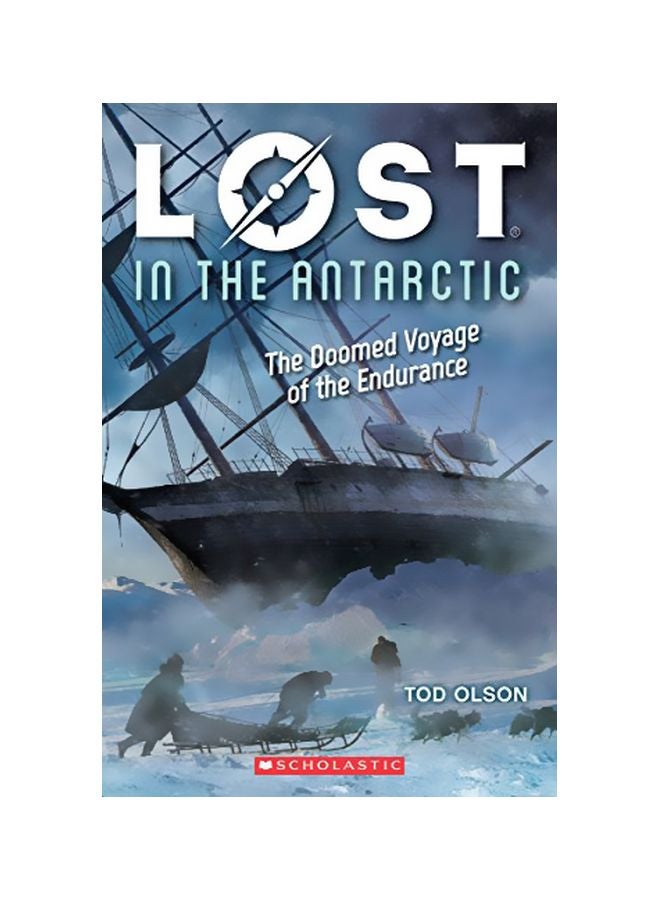 Lost In The Antarctic : The Doomed Voyage Of The Endurance Paperback English by Tod Olson - 2019-01-01