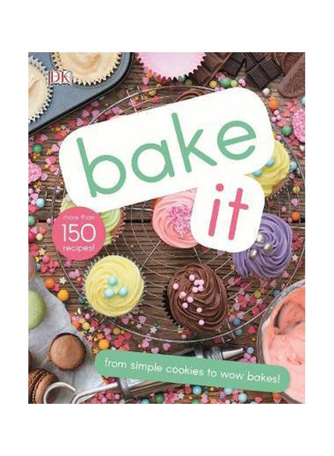 Bake It : From Simple Cookies To Wow Bakes Hardcover English by DK - 43741 