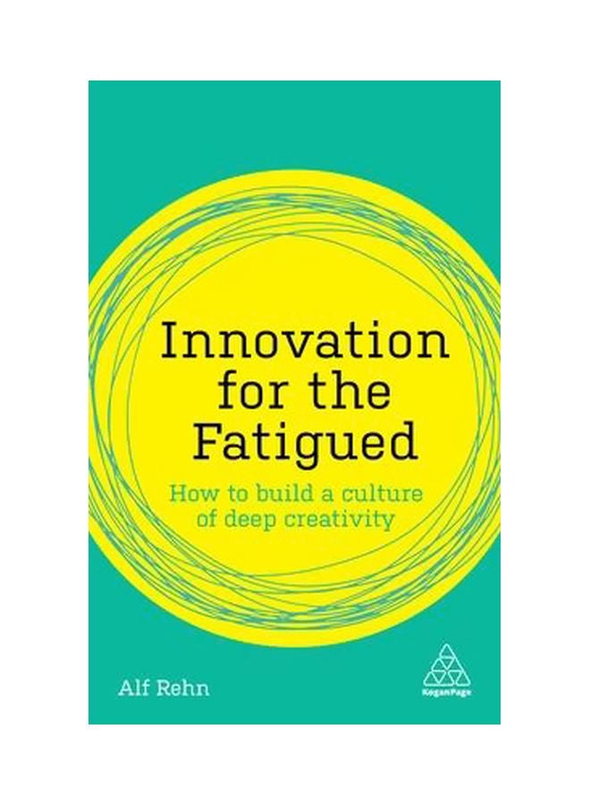 null - Innovation For The Fatigued : How To Build A Culture Of Deep Creativity Paperback English by Alf Rehn - 2019-07-23 - Image 1