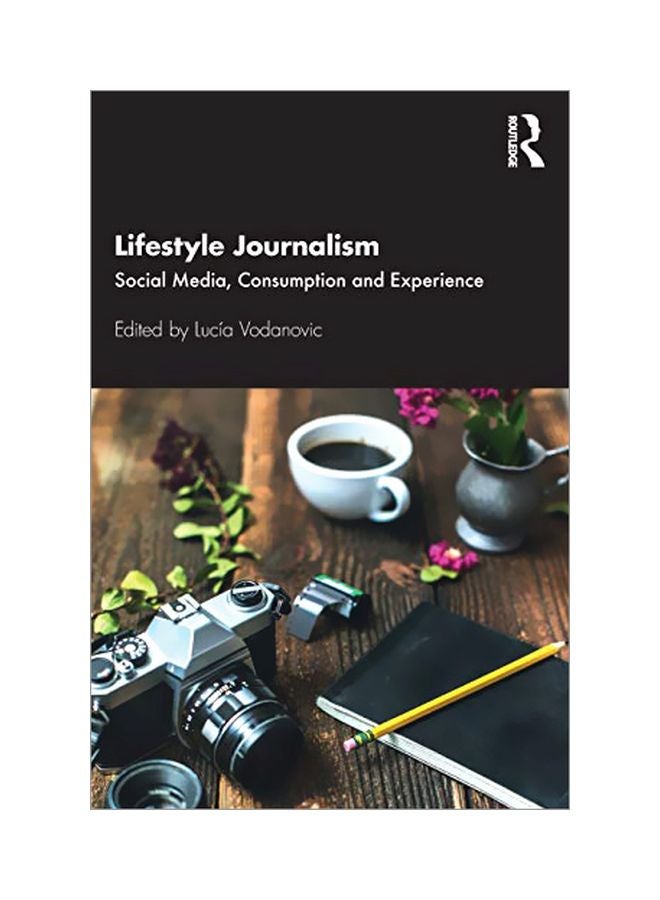Lifestyle Journalism : Social Media, Consumption And Experience paperback english - 2019-07-26 