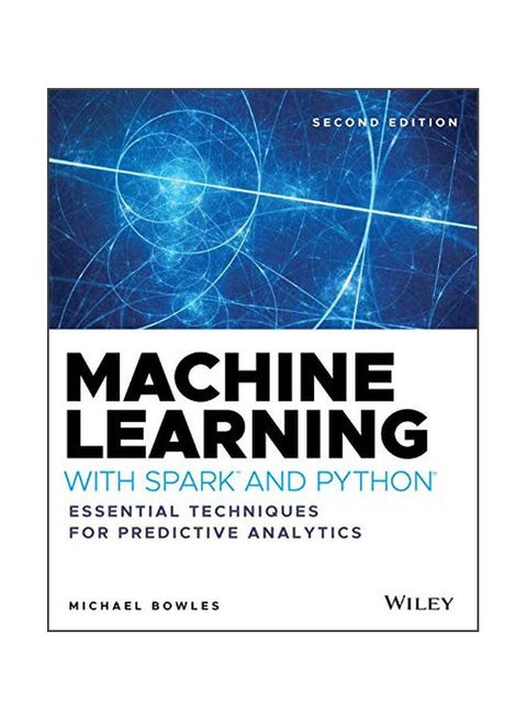 Machine Learning With Spark And Python: Essential Techniques For Predictive Analytics paperback english - 2019-11-05