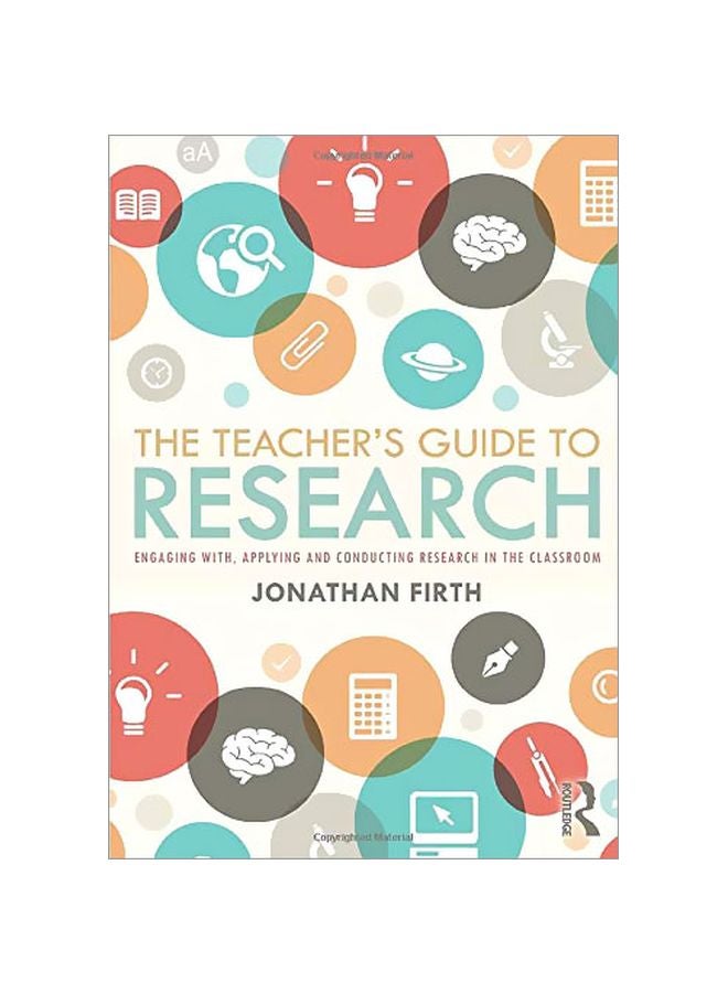 The Teacher's Guide To Research: Engaging With, Applying And Conducting Research In The Classroom paperback english - 2019-08-12