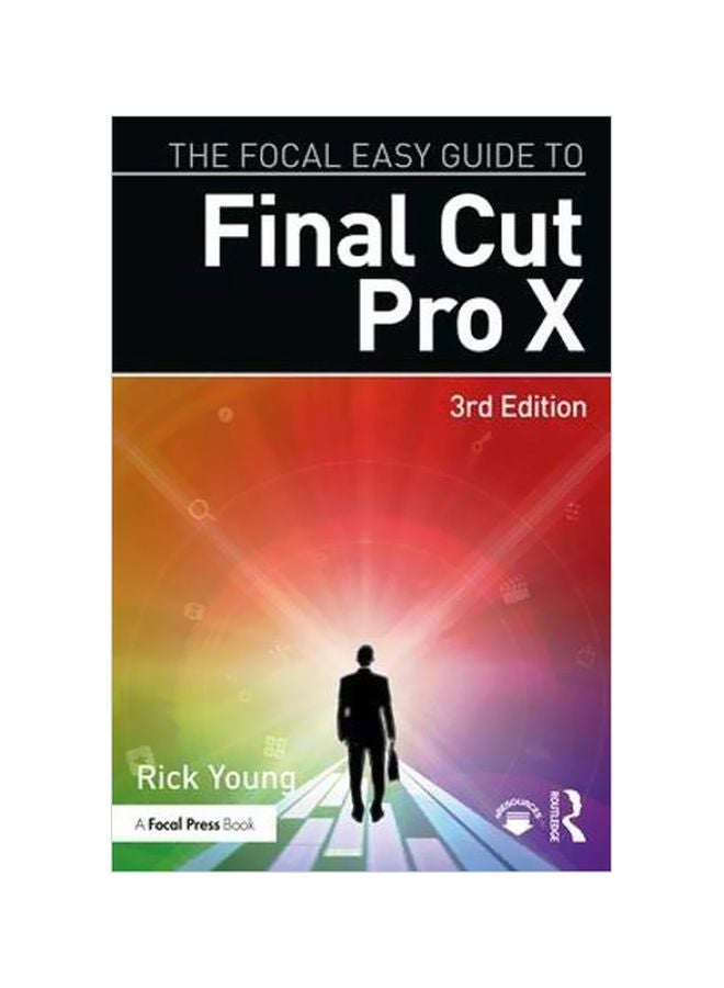 The Focal Easy Guide To Final Cut Pro X paperback english - 2019-12-02 