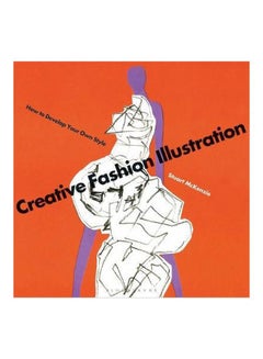 Creative Fashion Illustration: How To Develop Your Own Style paperback english - 2020-01-13 