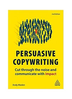Persuasive Copywriting: Cut Through The Noise And Communicate With Impact paperback english - 2019-01-28