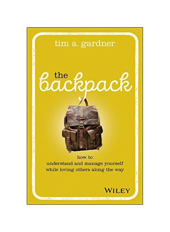 The Backpack: How To Understand And Manage Yourself While Loving Others Along The Way hardcover english - 2019-05-07