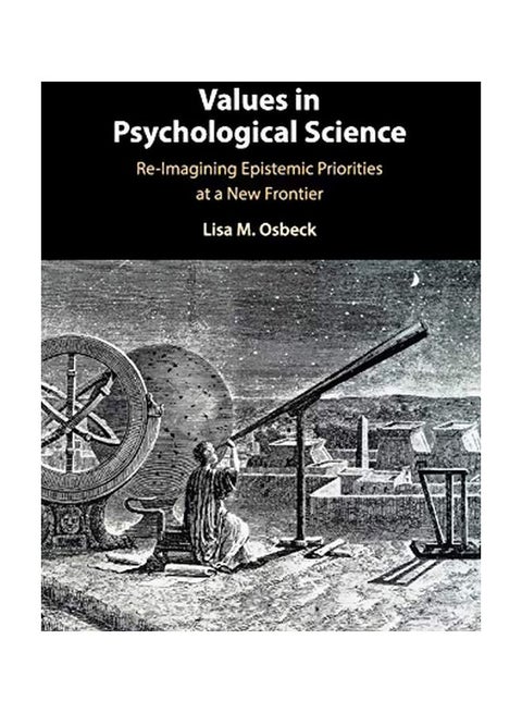 Values In Psychological Science: Re-Imagining Epistemic Priorities At A New Frontier paperback english - 2019-08-29