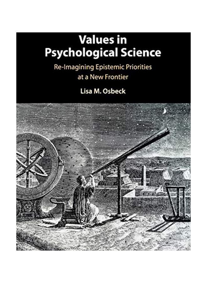 Values In Psychological Science: Re-Imagining Epistemic Priorities At A New Frontier paperback english - 2019-08-29