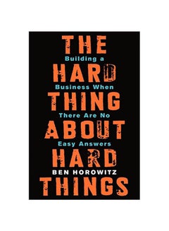 The Hard Thing About Hard Things: Building A Business When There Are No Easy Answers Hardcover English by Ben Horowitz - 41722