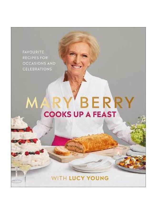Mary Berry Cooks Up A Feast : Favourite Recipes For Occasions And Celebrations Hardcover English by Mary Berry - 43741 