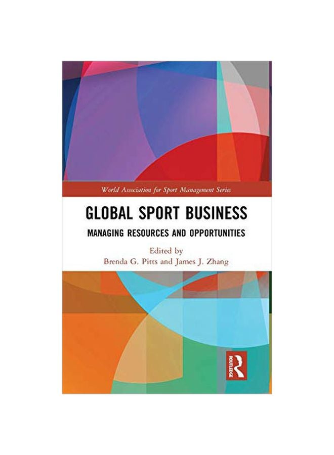 Global Sport Business: Managing Resources And Opportunities hardcover english - 2019-03-20 
