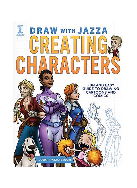 Draw With Jazza - Creating Characters: Fun And Easy Guide To Drawing Cartoons And Comics Paperback English by Josiah Brooks - 42682