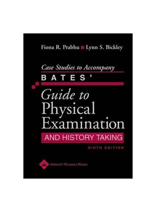 Case Studies To Accompany Bates` Guide To Physical Examination And History Taking Paperback English by Lynn S. Bickley, Fiona R. Prabhu 