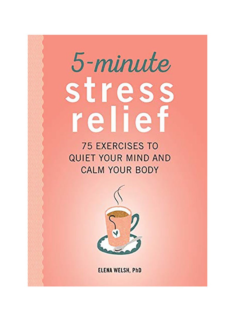 5-Minute Stress Relief: 75 Exercises To Quiet Your Mind And Calm Your Body paperback english 