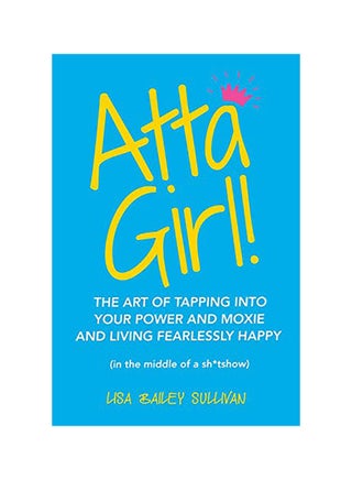 Atta Girl!: The Art Of Tapping Into Your Power And Moxie And Living Fearlessly Happy paperback english - v1592310035/N38517996A_1