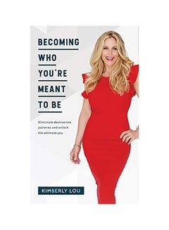 Becoming Who You're Meant To Be: Eliminate Destructive Patterns And Unlock The Ultimate You hardcover english
