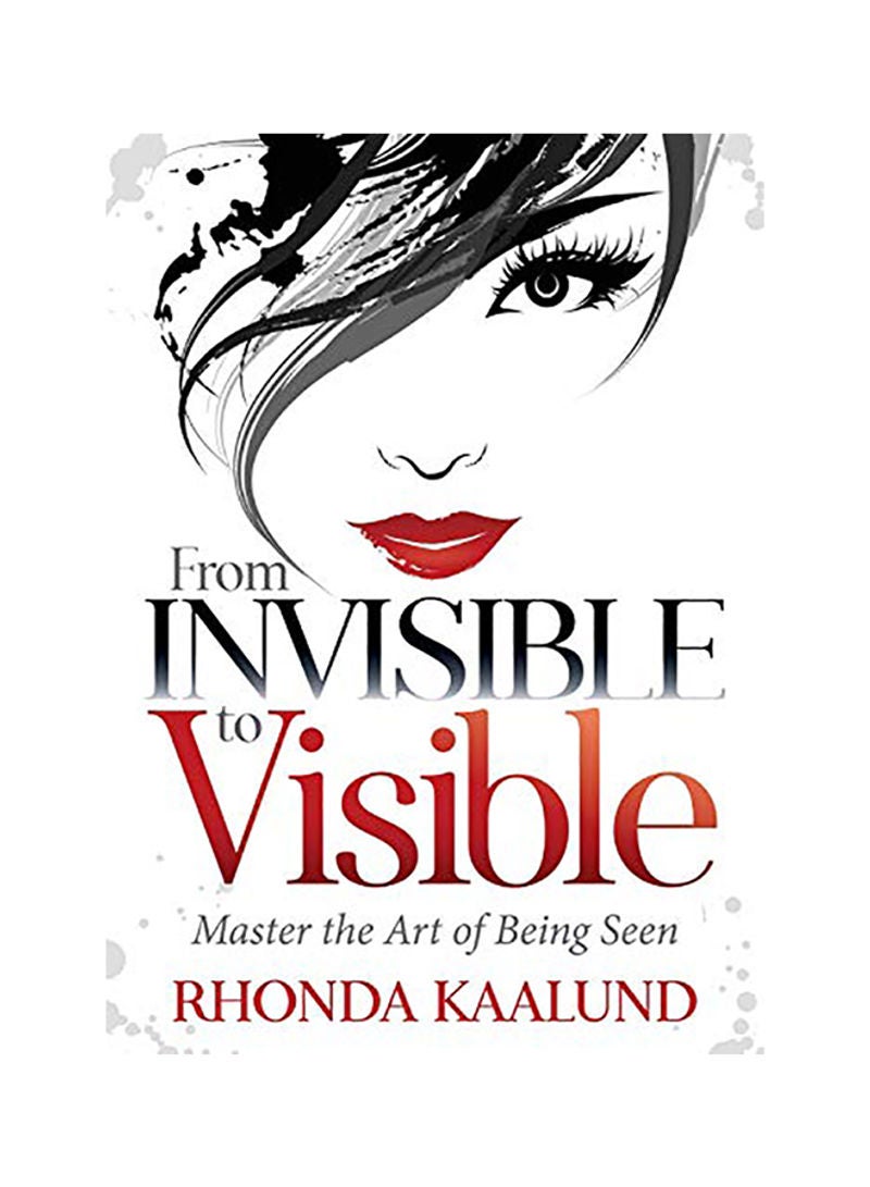 From Invisible To Visible : Master The Art Of Being Seen paperback english 