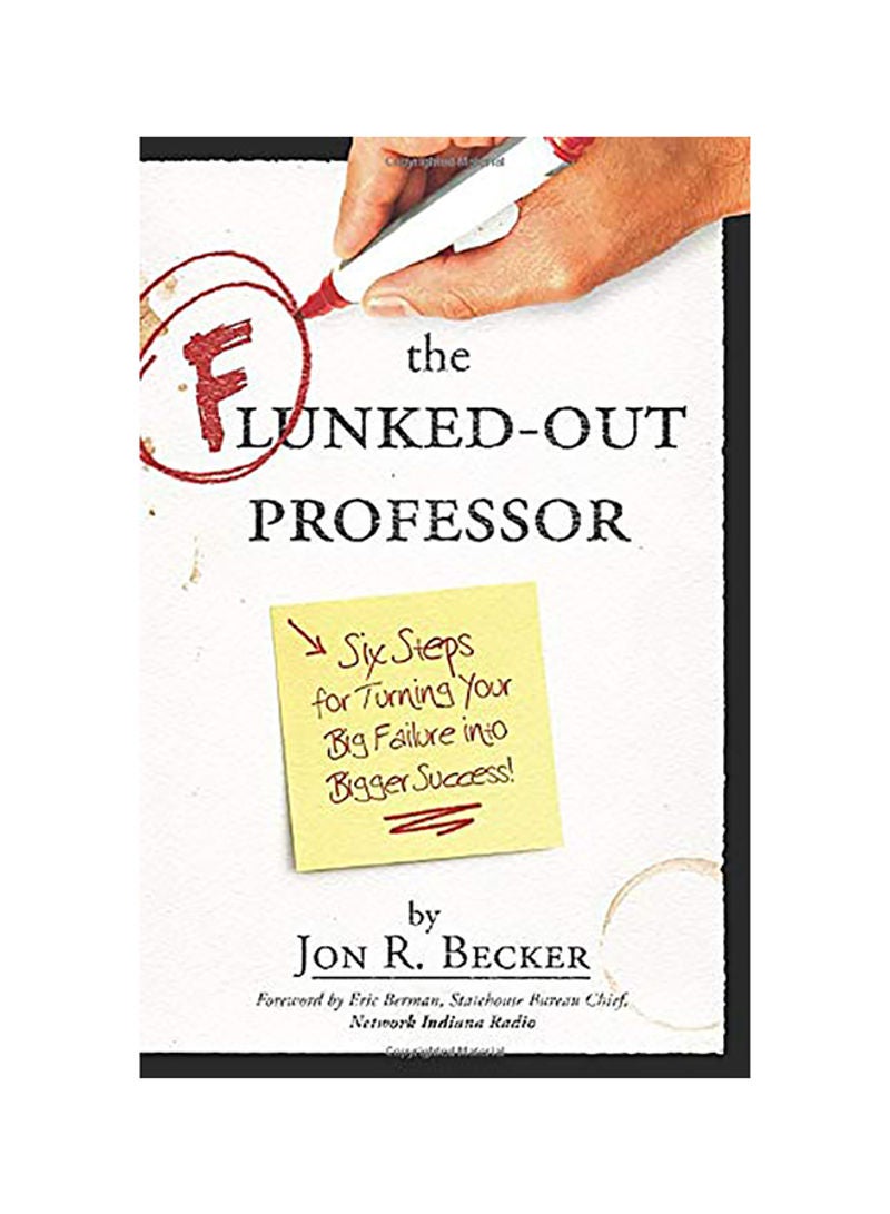 The Flunked-Out Professor: Six Steps To Turn Your Big Failure Into Bigger Success Hardcover English by Jon R. Becker 