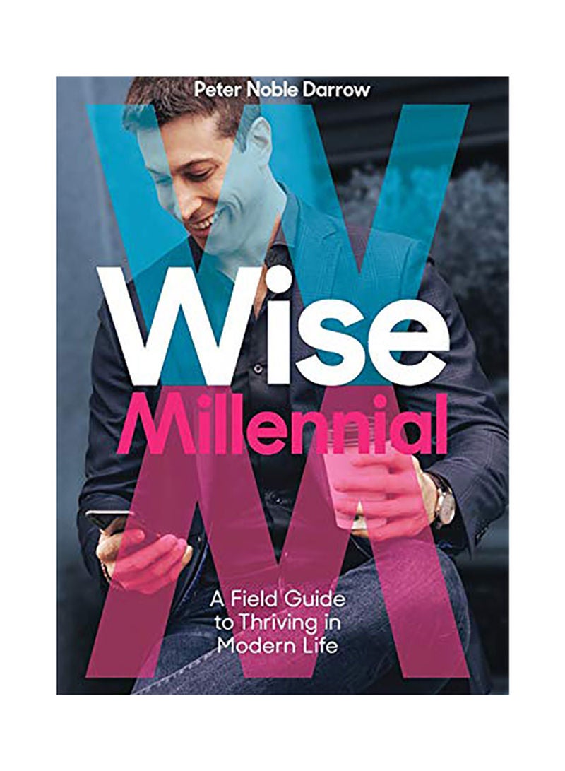 Wise Millennial: A Field Guide To Thriving In Modern Life paperback english