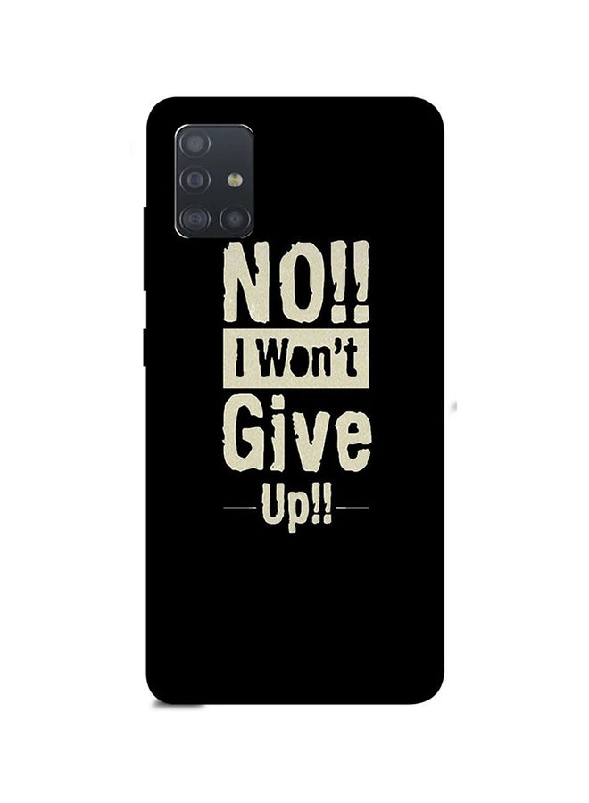 غطاء حماية واق لهاتف سامسونج جالاكسي A51 مطبوع بعبارة "No I Won'T Give Up"